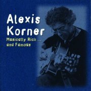 Alexis Korner - Musically Rich and Famous (2013)