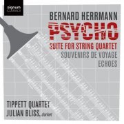 Tippett Quartet - Bernard Herrmann: Psycho Suite (2010)