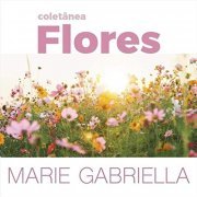 Marie Gabriella - Coletânea Flores (2020)