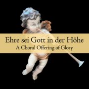 Various Artists - Ehre sei Gott in der Höhe: A Choral Offering of Glory (2025)