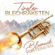 Tiroler Blechraketen - Blasmusik vom Feinsten - Instrumental (2023)