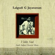 Lalgudi Jayaraman - Violin Soul (2006)