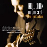 Nigel Clark - Nigel Clark: In Concert Live from Scotland (2021)