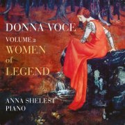 Anna Shelest - Donna Voce Vol. II: Women of Legend (2024) [Hi-Res]