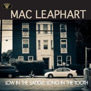 Mac Leaphart - Low in the Saddle, Long in the Tooth (2015)