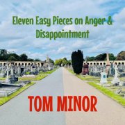 Tom Minor - Eleven Easy Pieces on Anger & Disappointment (2024) Hi-Res
