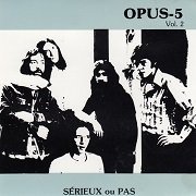 Opus-5 - Serieux Ou Pas (Reissue) (1976/1989)