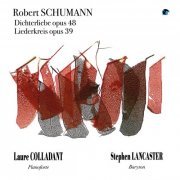 Stephen Lancaster - Robert Schumann: Dichterliebe, Op. 48 and Liederkreis, Op. 39 (2020)