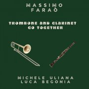 Massimo Faraò, Michele Uliana & Luca Begonia - Trombone and Clarinet Go Together (2024)