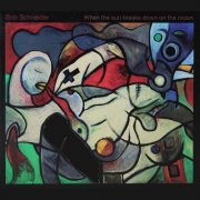 Bob Schneider - When the Sun Breaks Down on the Moon (2008)