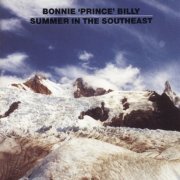 Bonnie 'Prince' Billy - Summer In The Southeast (2005)