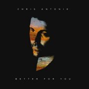 Chris Antonik - Better For You (2013)