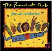 The Parachute Club - Small Victories (1986)