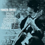 Fabrizio Consoli - Con certo jazz (Live from the heart of europe) (2020)