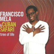 Francisco Mela & Cuban Safari - Tree of Life (2011) CD Rip