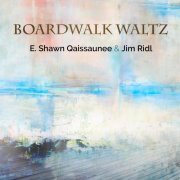 E. Shawn Qaissaunee & Jim Ridl - Boardwalk Waltz (2024) [Hi-Res]