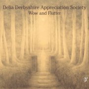 Delia Derbyshire Appreciation Society - Wow and Flutter (2018) [Hi-Res]