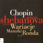 Tatiana Shebanova - Chopin: Variations, Mazurkas, Rondos (2010) CD-Rip