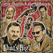 Little Charlie & the Nightcats - That's Big! (2009)