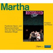 Frankfurter Opern-und Museumsorchester & Chor und Extra-Chor der Oper Frankfurt, Sebastian Weigle - Flotow: Martha (Live) (2018) [Hi-Res]