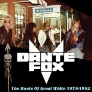 Dante Fox - The Roots of Great White 1978-1982 (2019)