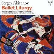 Intrada Vocal Ensemble, Ekaterina Antonenko, OpensoundOrchestra, Stanislav Malyshev - Sergey Akhunov: Ballet Liturgy (2025) [Hi-Res]