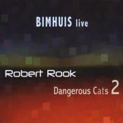 Robert Rook - Dangerous Cats 2 (Bimhuis Live Presents) (2007)