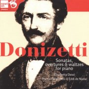 Elisabetta Dessì, Franco Calabretto, Eddi de Nadai - Donizetti: Sonatas Overtures & Waltzes for Piano [2CD] (1996)