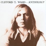 Clifford T. Ward - Anthology (2002)