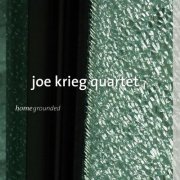 Joe Krieg Quartet - Homegrounded (2016)