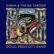 Doug Prescott Band - Karma & the Big Caboose (2014)