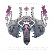 Miss Velvet & The Blue Wolf - Feed the Wolf (feat. George Clinton) (2019) [Hi-Res]