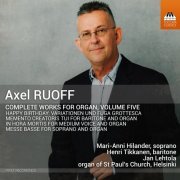 Jan Lehtola, Mari-Anni Hilander and Henri Tikkanen - Axel Ruoff: Complete Works for Organ, Vol. 5 (2024) [Hi-Res]