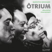 Quentin Ghomari with Antoine Paganotti & Yoni Zelnik - Ôtrium - Deuxiéme Mouvement (2025) [Hi-Res]