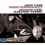 Joachim Kröl, Susanne Kessel - John Cage: Indeterminacy (2012)