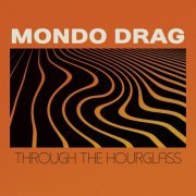 Mondo Drag - Through The Hourglass (2023) [Hi-Res]