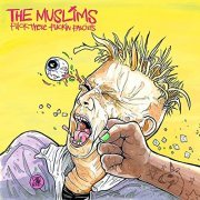 The Muslims - Fuck These Fuckin Fascists (2021) Hi Res