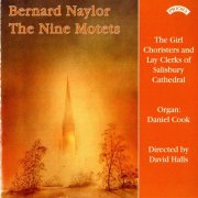 Salisbury Cathedral Choir Girl Choristers and Men, Daniel Cook and David Halls - Naylor: The Nine Motets (2009)