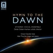 Etherea Vocal Ensemble, Derek Greten-Harrison, Noah Horn - Hymn to the Dawn (2013) [Hi-Res]