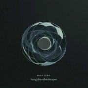 Max Oro - Hang Drum Landscapes (2024)