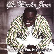 Sir Charles Jones - Thank You For Holding On (2006)