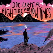 Doc Carter - High Tide for Low Times (2021)