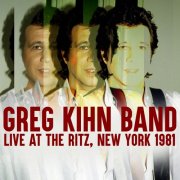 Greg Kihn Band - Live at the Ritz, New York 1981 (2024)