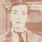 Wasted Youth - From The Inner Depth (2025)
