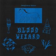 Blood Wizard - Imaginary House - EP (2022)