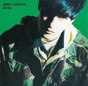 Aztec Camera - Stray (Expanded Edition) (2012) Lossless