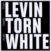 Tony Levin, David Torn, Alan White - Levin Torn White (2011)