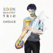 Eden Bareket - Choice. Eden Bareket Trio (2016)