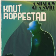 Knut Roppestad - A Shadow of a Smile (2024)