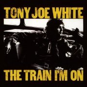 Tony Joe White - The Train I'm On (1972)